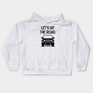 Let's hit the road. Kids Hoodie